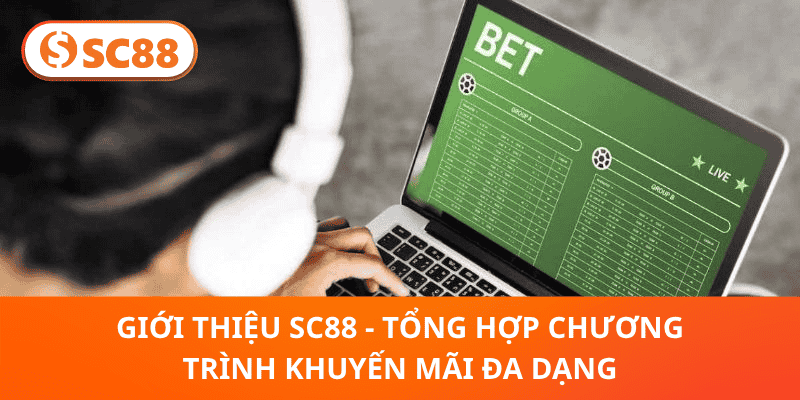 Giới thiệu SC88 - Tổng hợp chương trình khuyến mãi đa dạng
